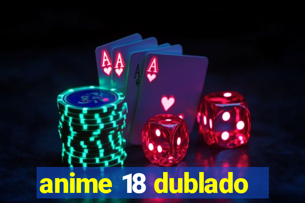 anime 18 dublado